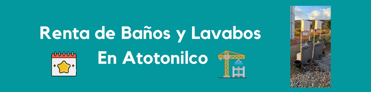 Renta de Sanitarios en Atotonilco